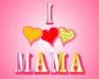 I love mama