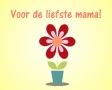 Voor de liefste mama