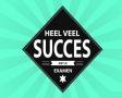 Heel veel succes met je examen