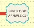 Ben je ook aanwezig?