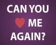 Can you love me again?