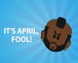 Its april, fool!