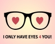 I only have eyes 4 you!