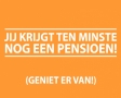 Jij krijgt ten minste nog een pensioen!